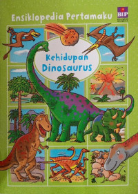Image of Ensiklopedia Pertamaku : Kehidupan Dinosaurus