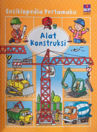 Image of Ensiklopedia Pertamaku : Alat Konstruksi