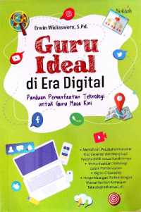 Image of Guru ideal di era digital : panduan pemanfaatan teknologi untuk guru masa kini