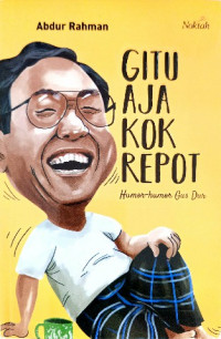 Image of Gitu aja kok repot : humor-humor Gus Dur