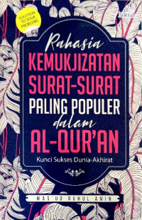Image of Rahasia kemukjizatan surat-surat paling populer dalam Al-Qur'an : kuncu sukses dunia-akhirat
