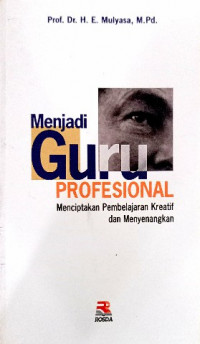 Image of Menjadi guru profesional : menciptakan pembelajaran kreatif dan menyenangkan