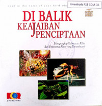 Image of Di balik keajaiban pencipta : mengungkap kebesaran Allah dan fenomena alam yang tersembunyi