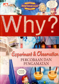 Image of Why? experiment & observation ; percobaan dan pengamatan