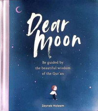 Image of Dear Moon : Be guided by the beautiful wisdom of the Qur'an