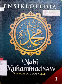 Image of Ensiklopedia Nabi Muhammad SAW : sebagai utusan Allah jilid 1