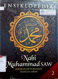 Image of Ensiklopedia Nabi Muhammad SAW : sebagai keturunan bangsa arab jilid 2