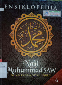 Image of Ensiklopedia Nabi Muhammad SAW : dalam ragam gaya hidup 2 jilid 6