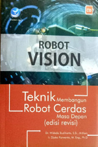 Image of Robot vision : teknik membangun robot cerdas masa depan (edisi revisi)