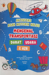 Image of Aktivitas asah motorik halus : mengenal transportasi darat udara dan air